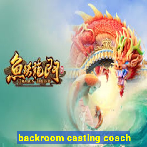 backroom casting coach